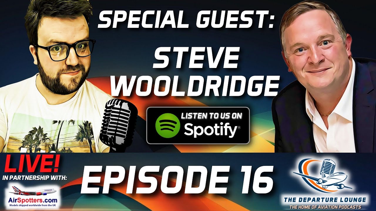 THE DEPARTURE LOUNGE PODCAST! EPISODE #16 WITH STEVE WOOLDRIDGE - BOURNEMOUTH AIRPORT ENTHUSIAST!