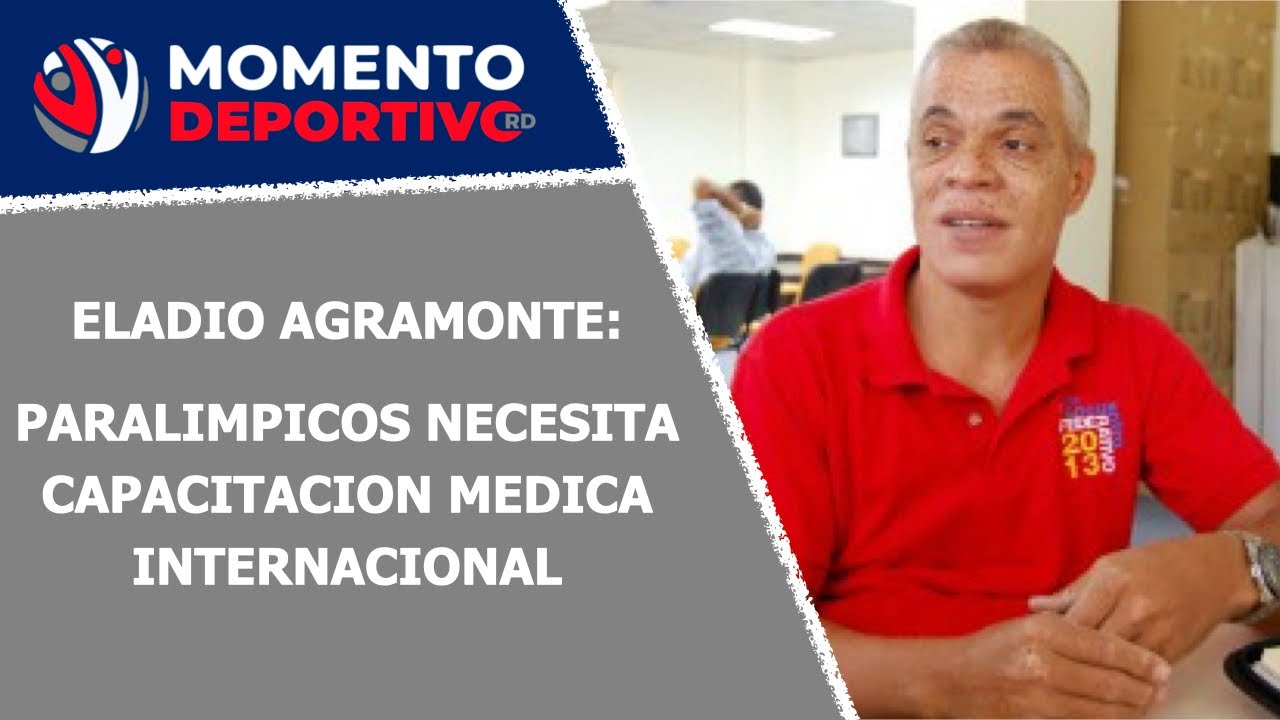 Eladio Agramonte dice que el equipo médico Paralímpico necesita capacitación técnica internacional.