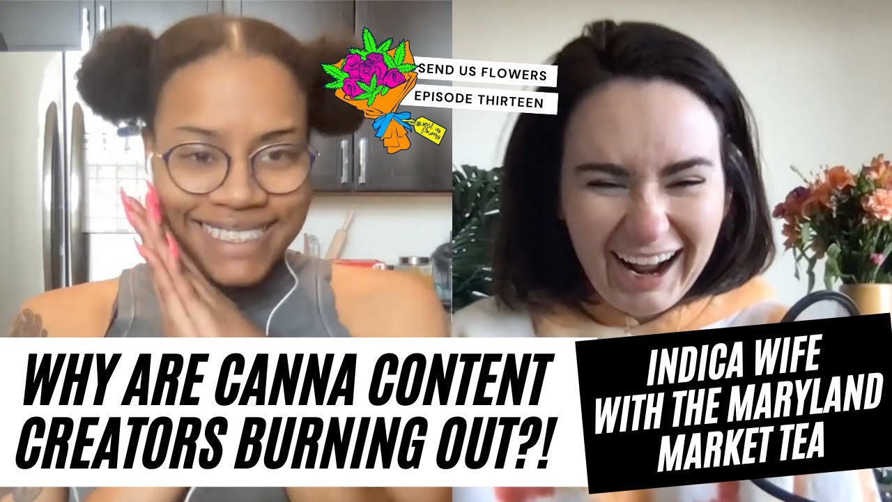 Indica Wife on MD's Cannabis Market, Creator Burnout + East Coast Cannabis | Send Us Flowers 💐 Ep 13