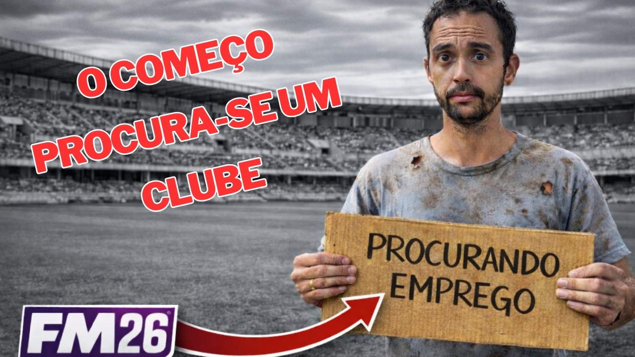 O começo procurando emprego | Football Manager 26 Ep 01