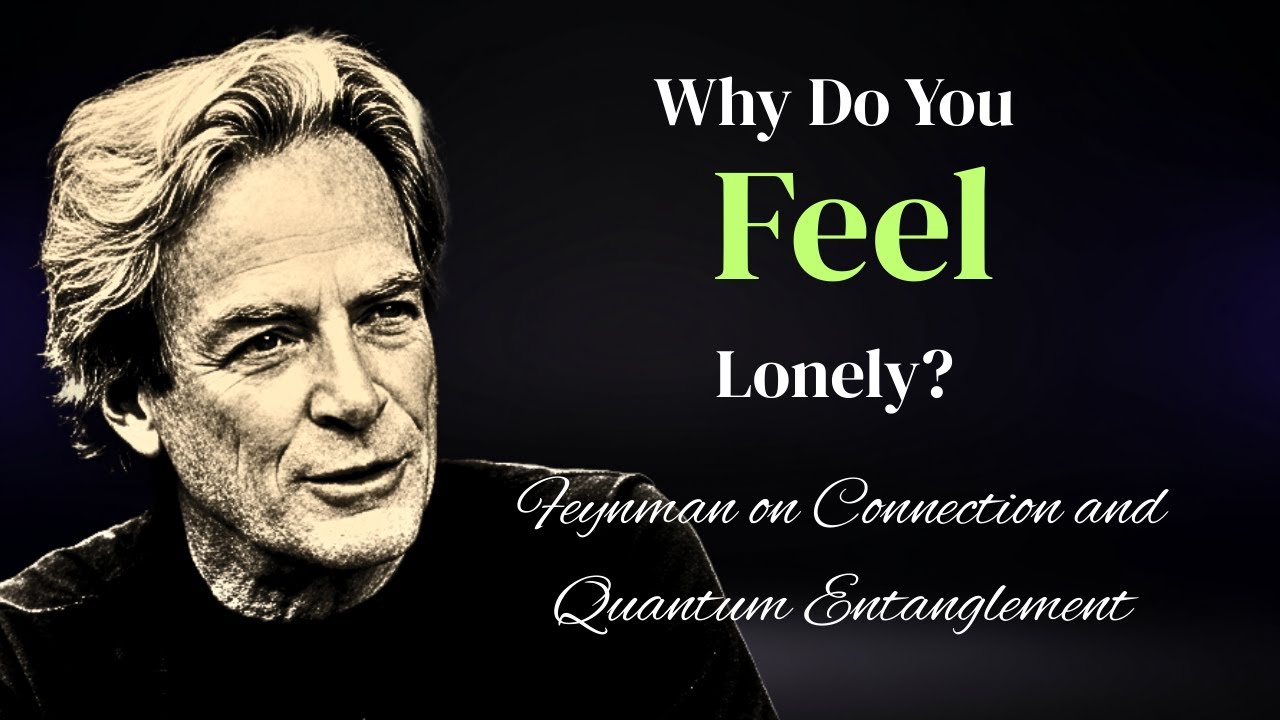 Why Do You Feel Lonely? — Feynman on Connection and Quantum Entanglement