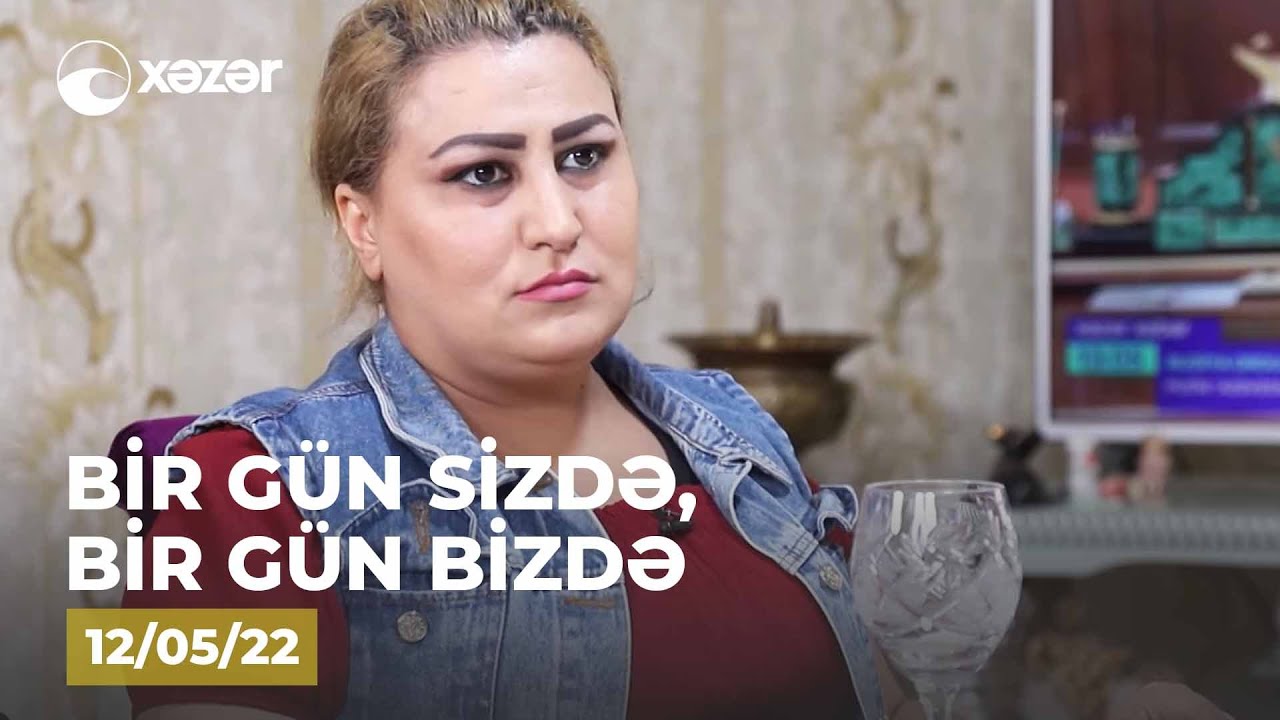 Bir Gün Sizdə, Bir Gün Bizdə - (Lətafət Qurbanovanın  Evi )  12.05.2022
