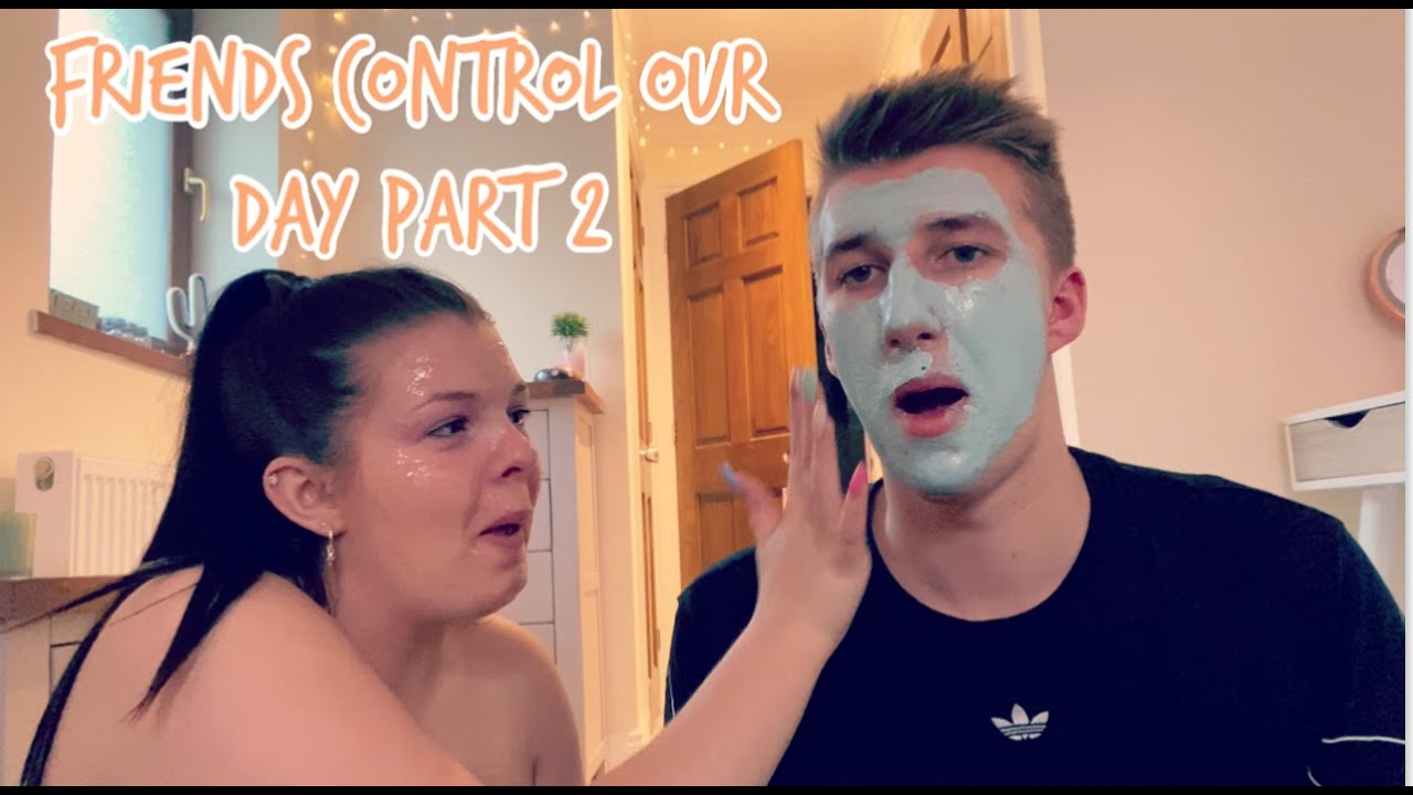 FRIENDS CONTROL OUR DAY PART 2