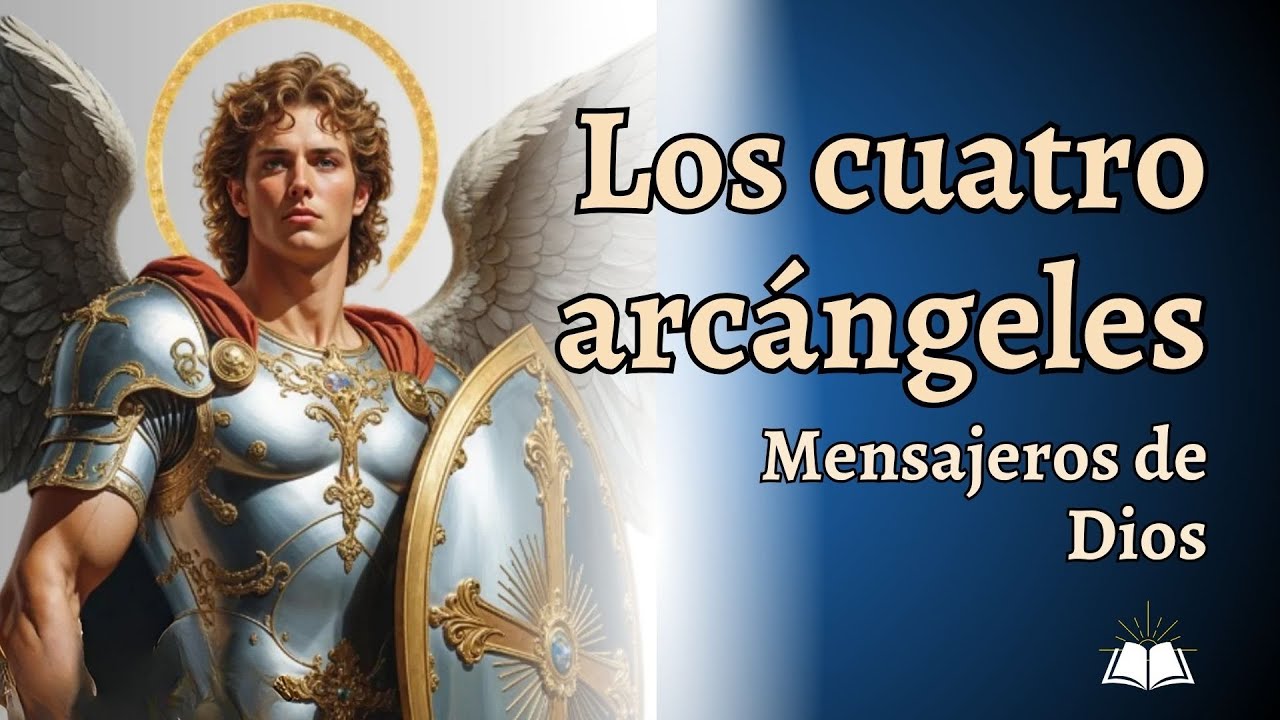 Los Cuatro Arcángeles - Miguel, Gabriel, Rafael y Uriel