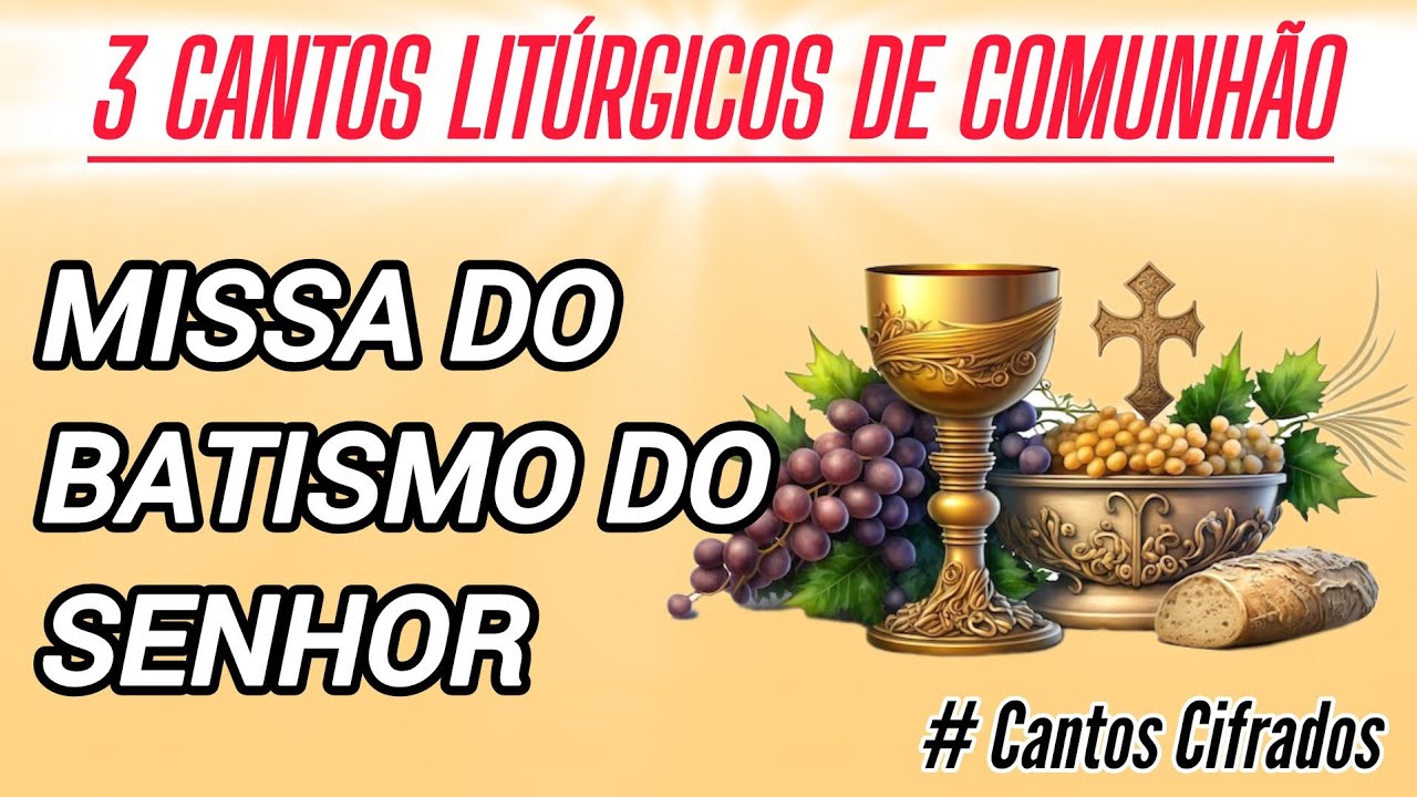 3 Cantos de Comunhão para Missa do Batismo do Senhor