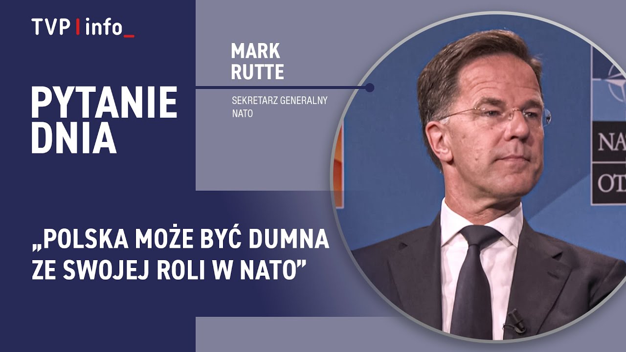 Mark Rutte: Polska może być dumna ze swojej roli w NATO | PYTANIE DNIA