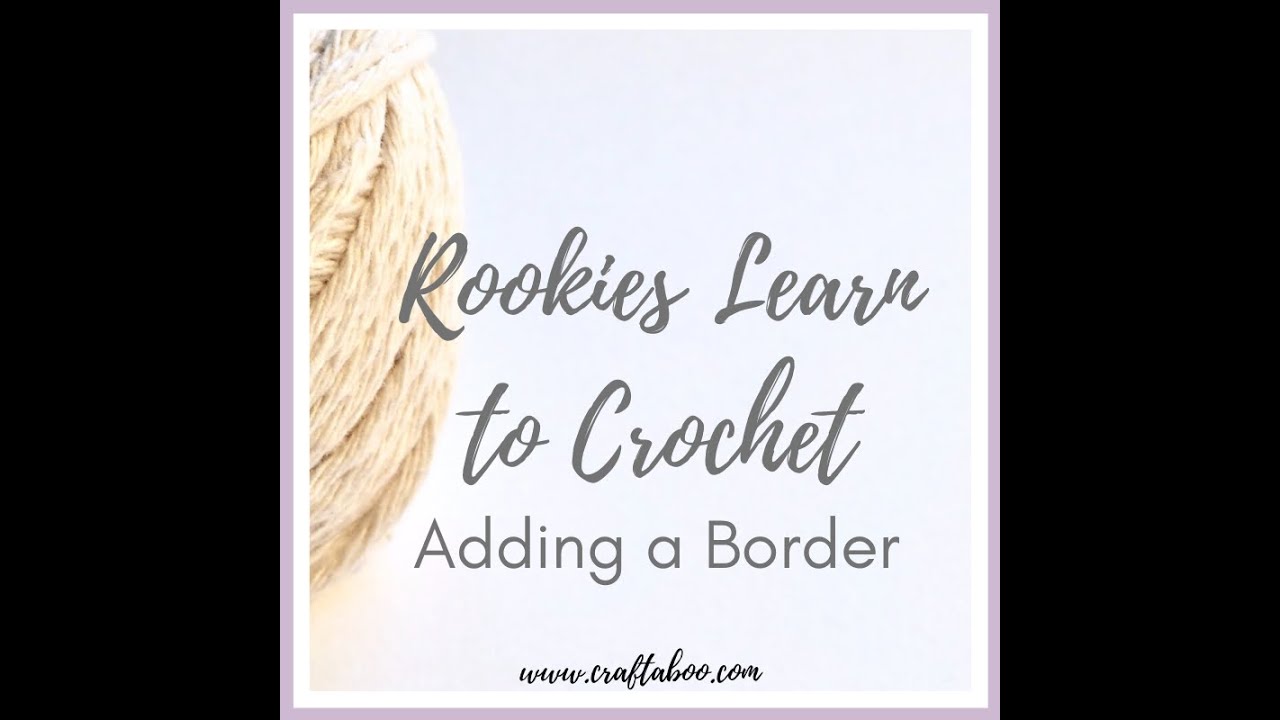Rookies Learn to Crochet - Adding a Border