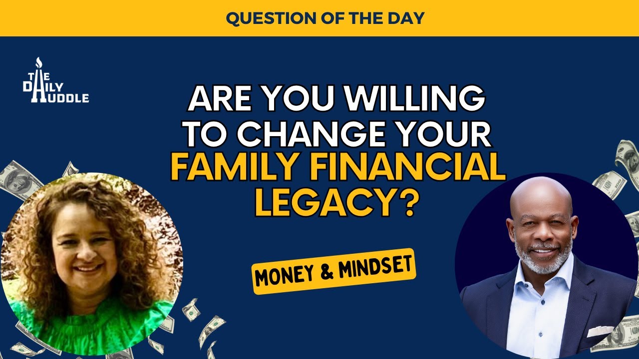 Are You Willing To Change Your Family Financial Legacy? 💰🏡