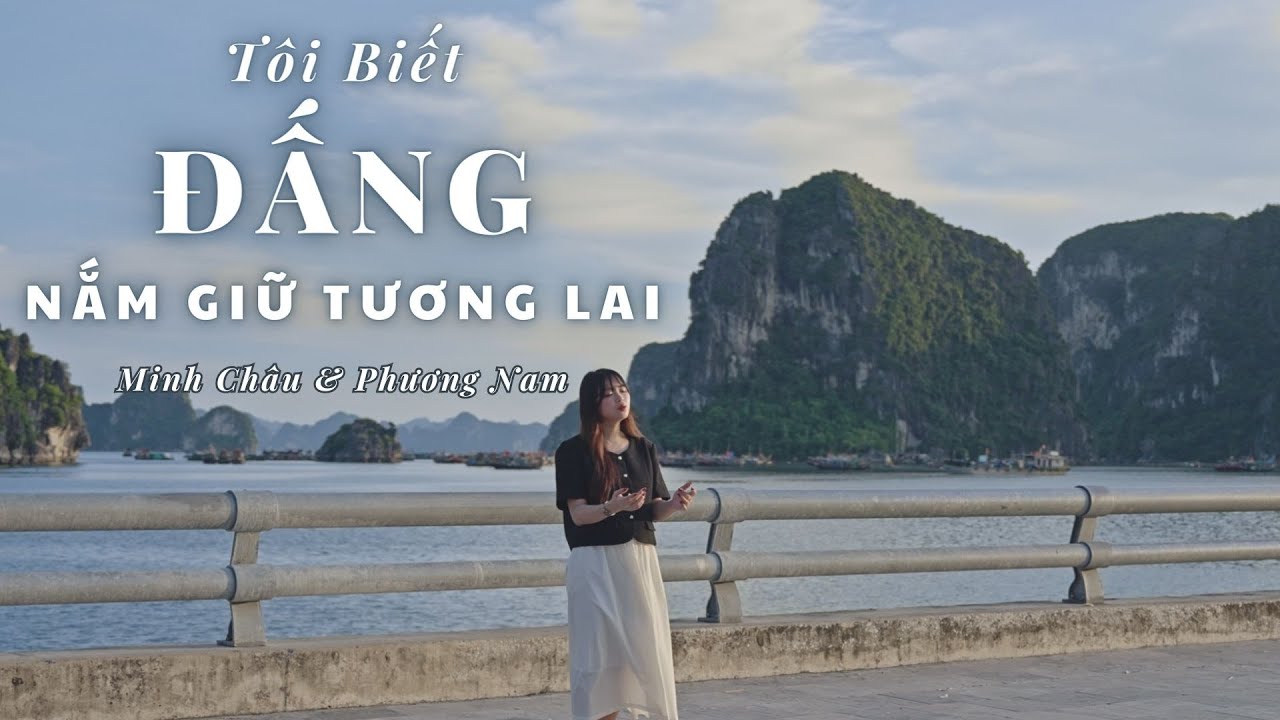 TÔI BIẾT ĐẤNG NẮM GIỮ TƯƠNG LAI || MINH CHÂU & PHƯƠNG NAM (THÁNH CA TIN LÀNH)