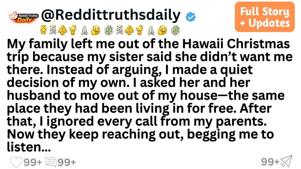 My family left me out of the Hawaii Christmas trip because my sister said she didn’t want me there..