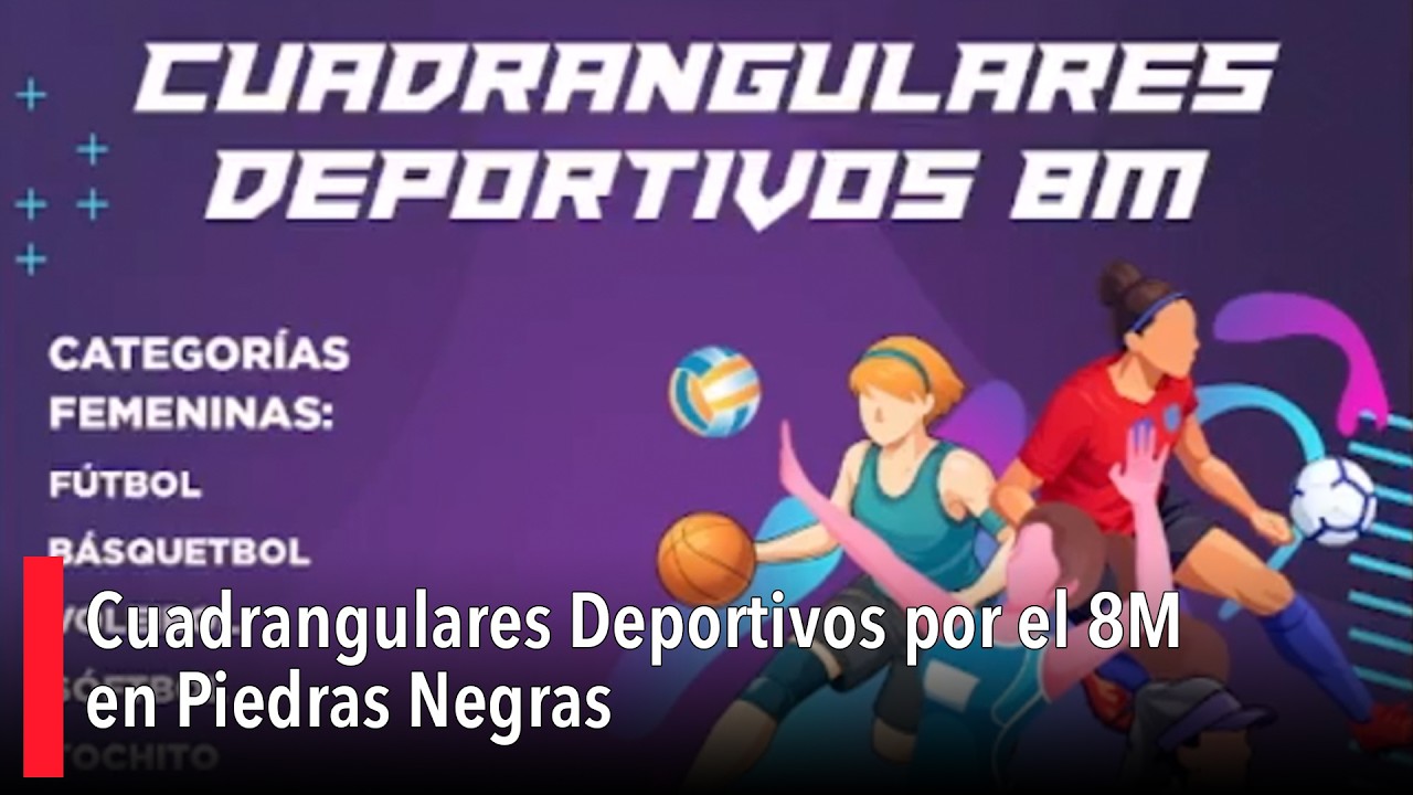 Cuadrangulares Deportivos por el 8M en Piedras Negras