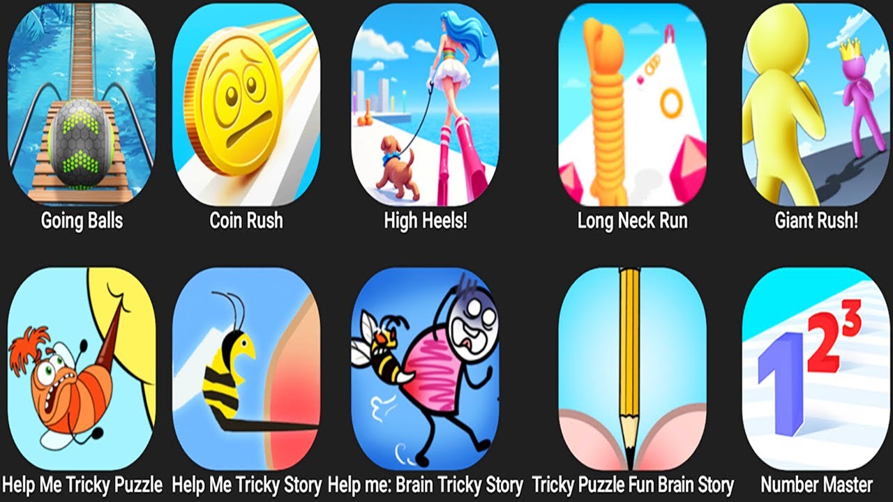 Going Balls,Coin Rush,High Heels,Long Neck Run,Giant Rush,Help Me Tricky Puzzle,Help Me Tricky Story
