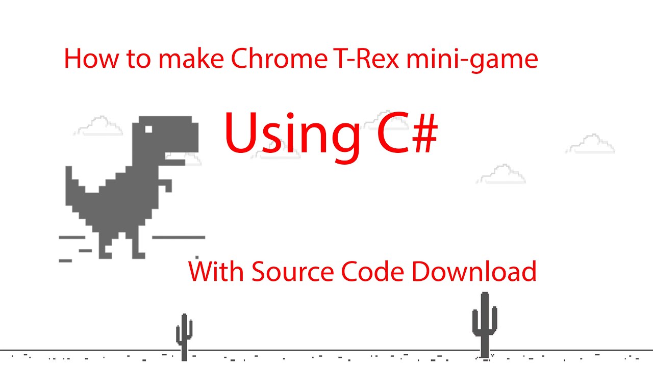 I made the Chrome T-Rex game using C# (With source code download)