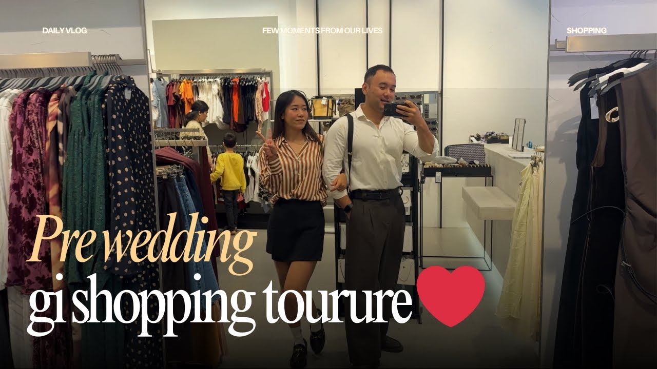 Pre Wedding Gi shopping tourure ❤️