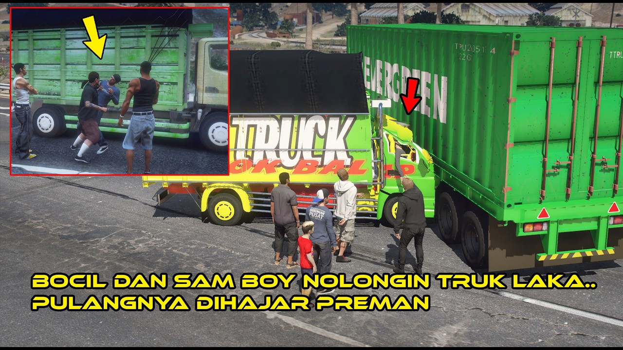 BOCIL DAN SAM BOY HABIS NOLONGIN TRUK LAKA,, MALAH DIHAJAR PREMAN SAMPAI PINGSAN