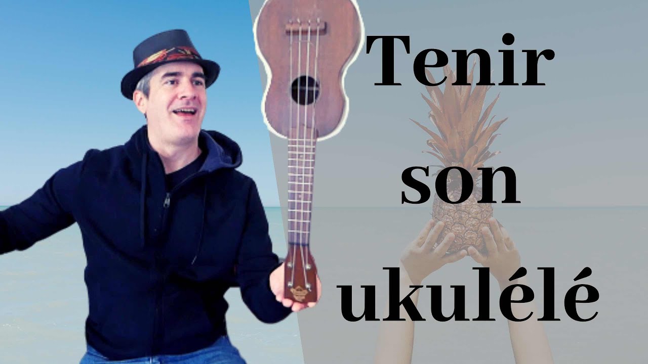 Comment tenir son ukulélé
