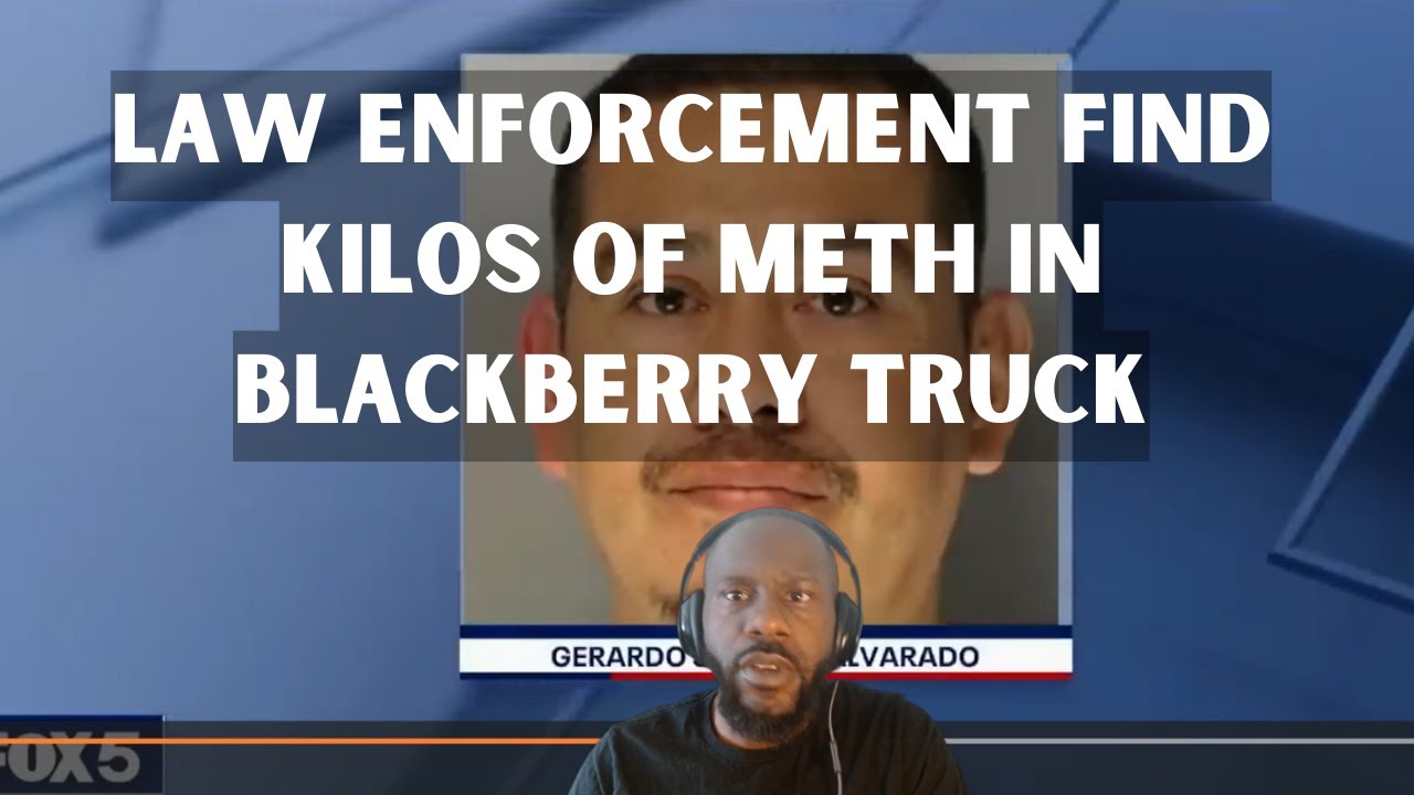 Law enforcement find kilos of meth in blackberry truck