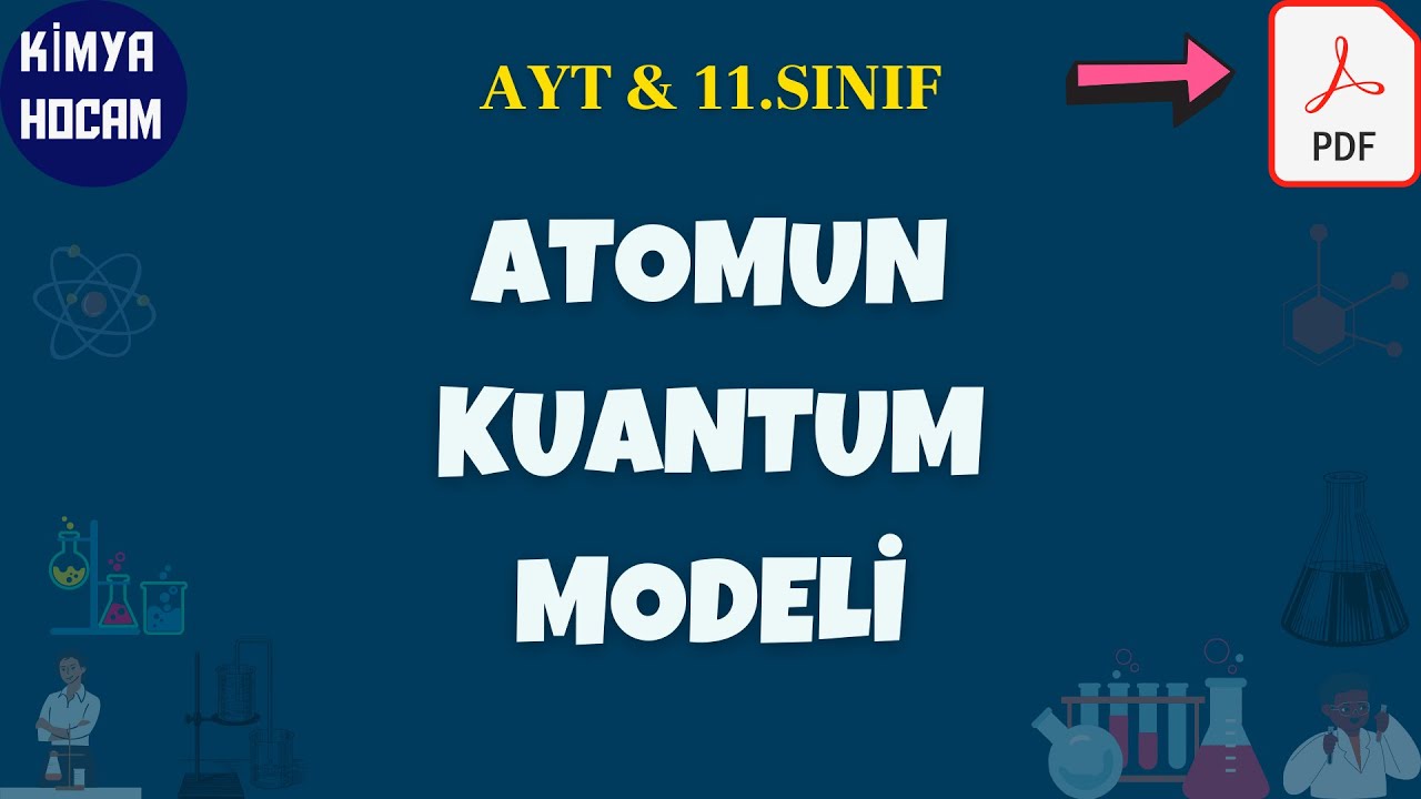 1-Atomun Kuantum Modeli |Modern Atom Teorisi | 11.Sınıf | Yks | Ayt | KİMYA HOCAM