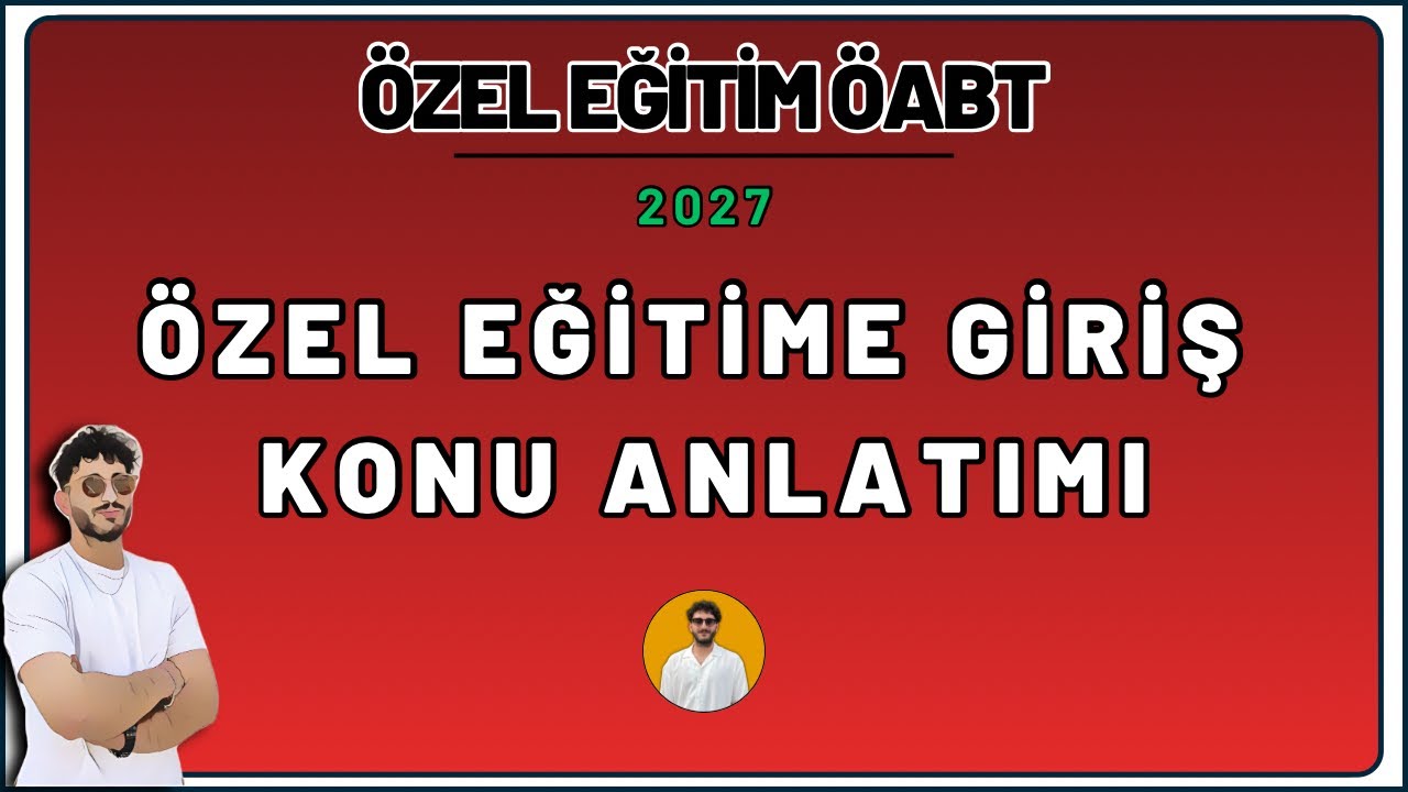 3) ÖZEL EĞİTİM ÖABT - ÖZEL EĞİTİME GİRİŞ KONU ANLATIMI - Birkan IŞIK (2026)