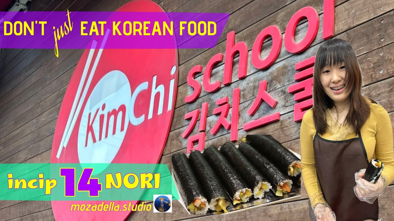 Jalan Jalan Korea ke Sekolah Kimbab | Yuk Incip 14 Nori | Tutorial Membuat Kimbab