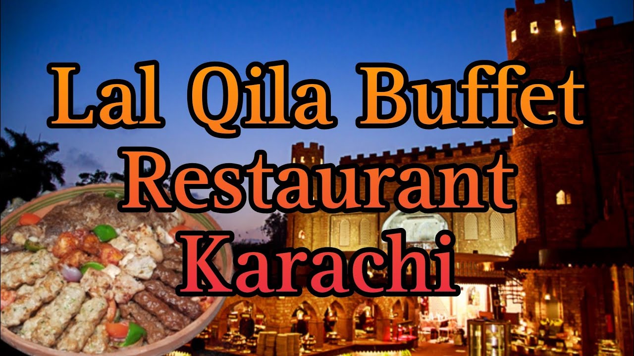 Lal Qila Restaurant Karachi - Lal Qila Buffet - Dinner Buffet 100+ Dishes - Cute Bebo