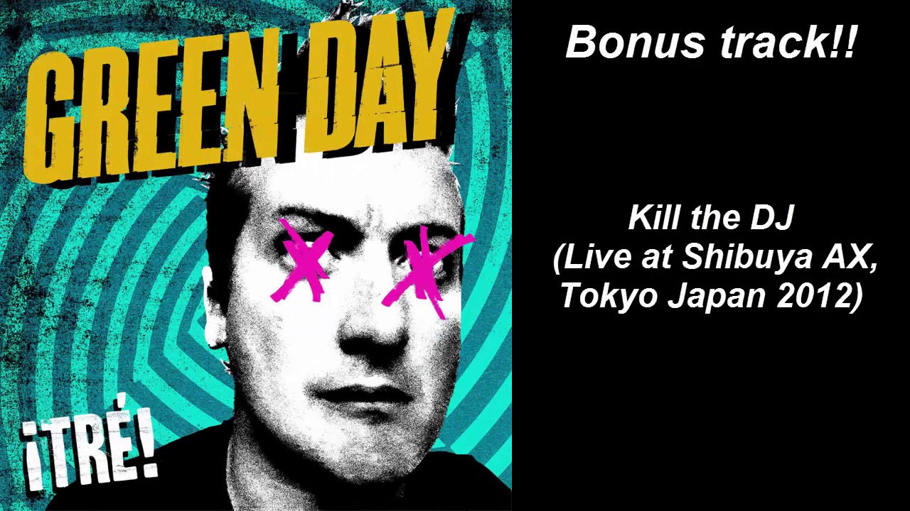 Green Day Kill the DJ Live Bonus Track