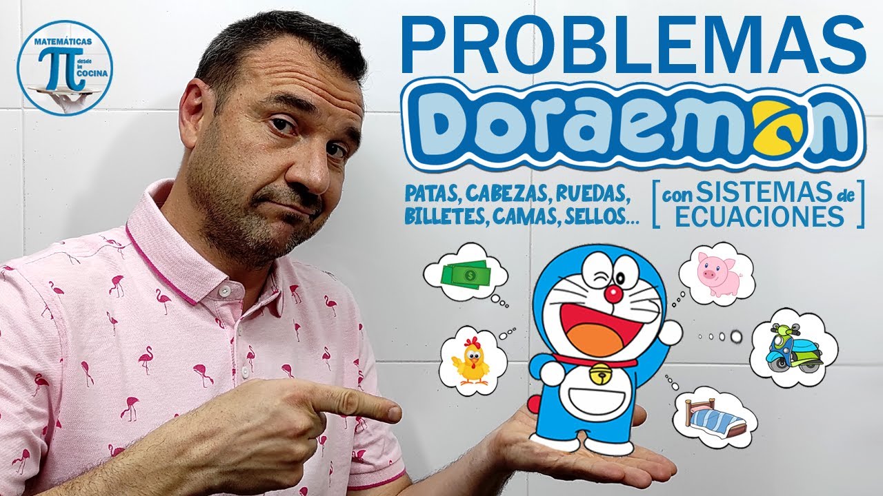 PROBLEMAS DORAEMON con SISTEMAS de ECUACIONES 🐷 Patas 🐔 Cabezas 🏍 Ruedas 💵 Billetes. Very important!