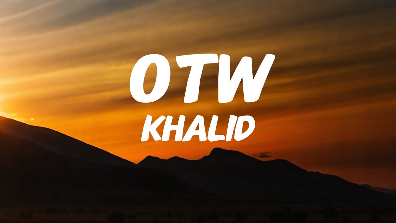 Khalid - OTW (Lyrics) ft. GLACK, Ty Dolla $ign