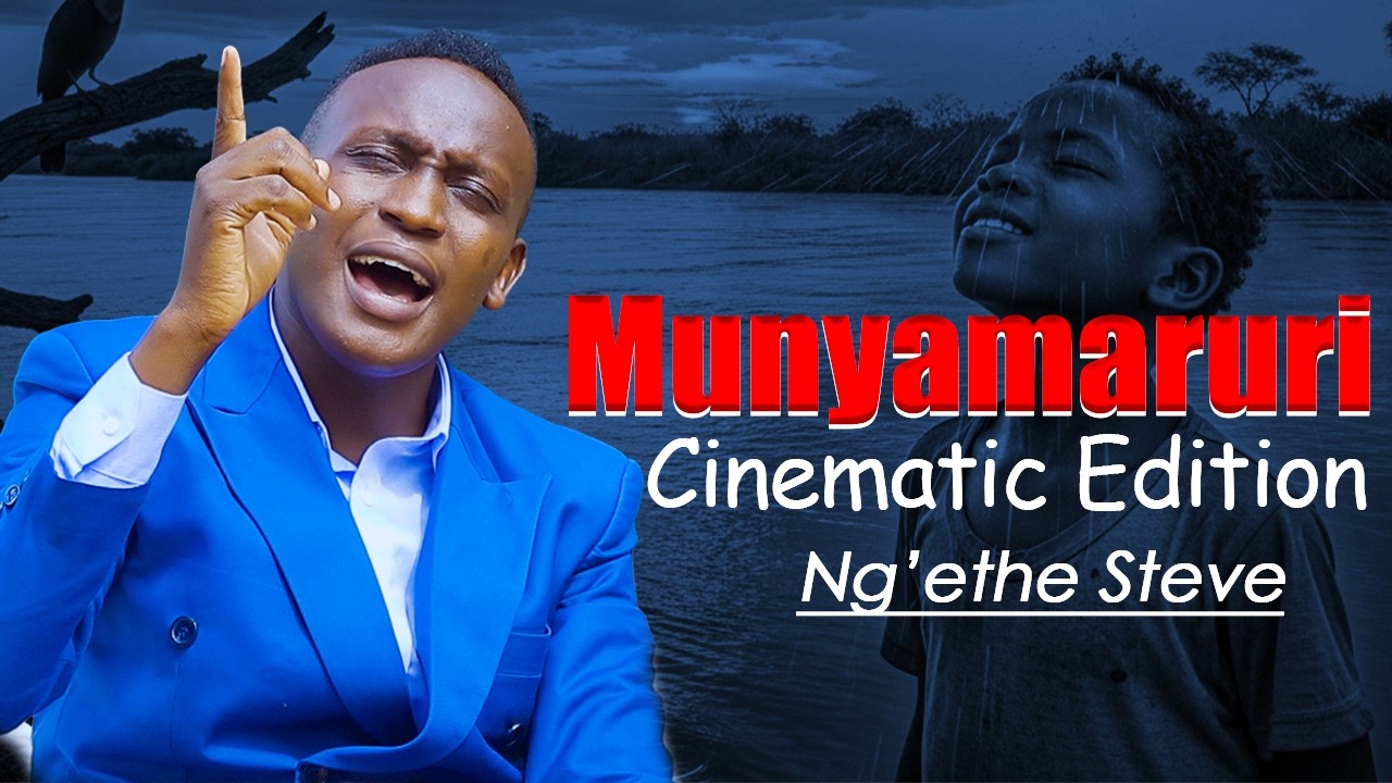 Munyamaruri | Ngethe Steve | Cinematic Edition