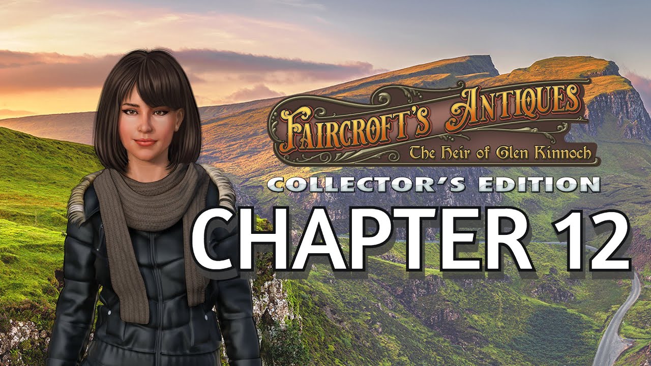 Faircroft's Antiques: The Heir of Glen Kinnoch Collector's Edition - Chapter 12 | Faircroft's