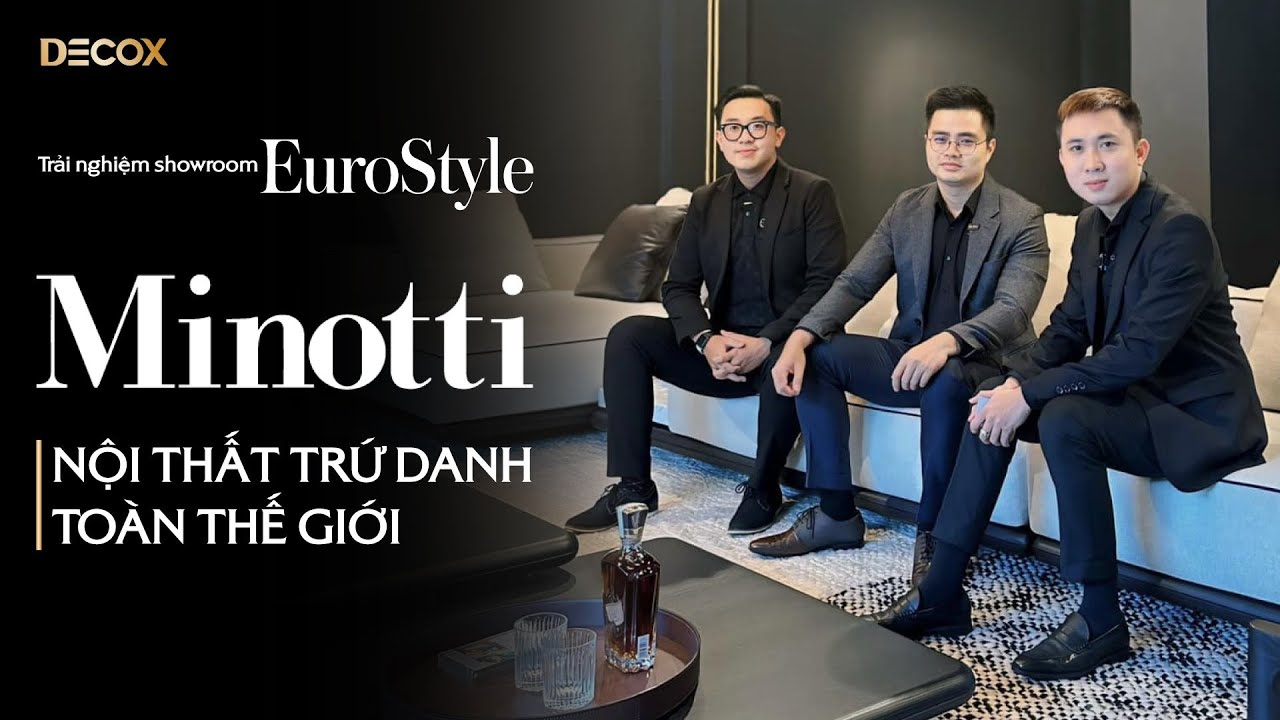 Decox x EuroStyle | Khám phá Minotti - hãng nội thất trứ danh toàn thế giới tại EUROSTYLE