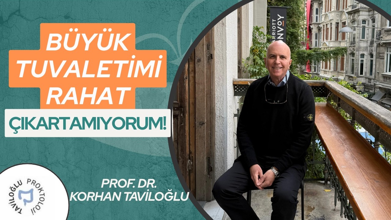 Büyük Tuvaletimi Rahat Çıkartamıyorum ve Karnımda Sürekli Şişkinlik Var | Prof. Dr. Korhan Taviloğlu