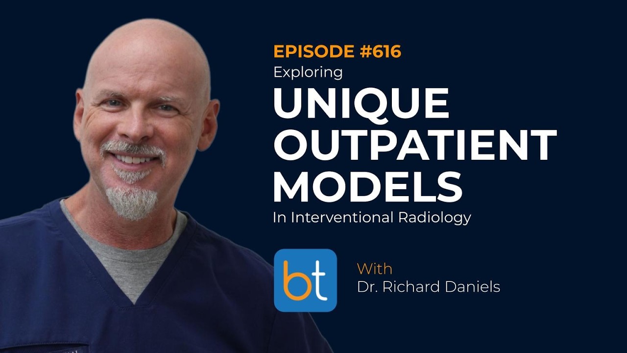 Exploring Unique Outpatient Models in Interventional Radiology w/ Dr. Richard Daniels | Ep. 616