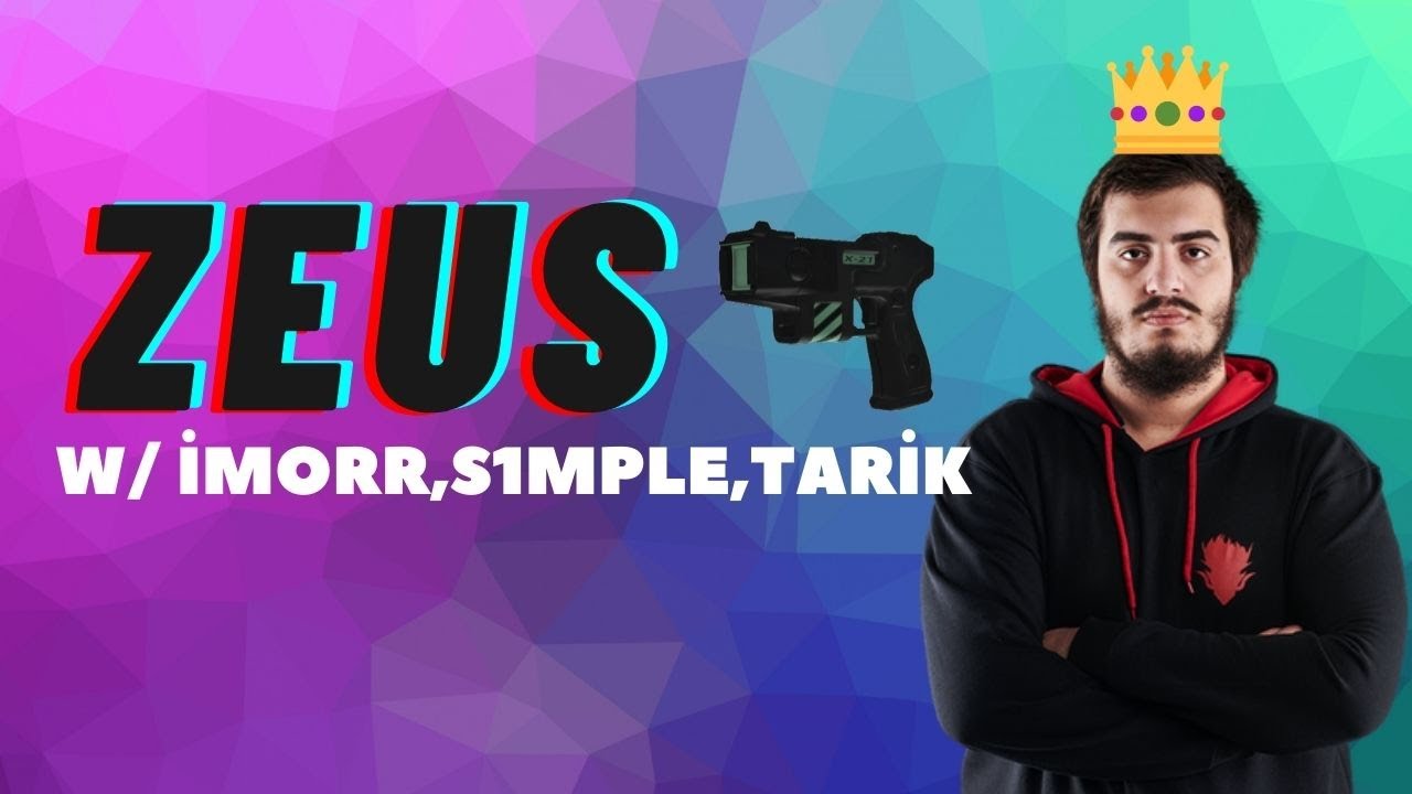 ZEUS w/imorr, s1mple , tarik