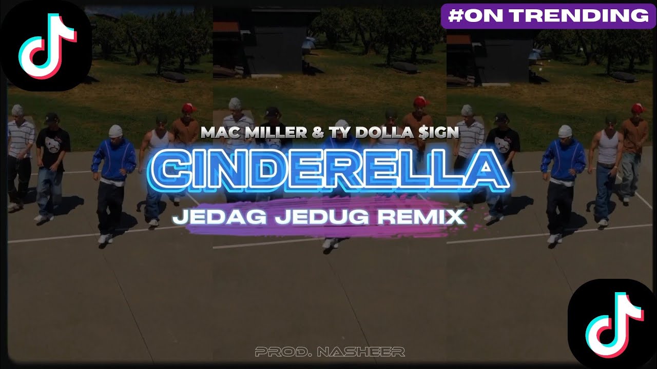 DJ CINDERELLA JEDAG JEDUG REMIX MAC MILLER & TY DOLLA $IGN | PROD. NASHEER