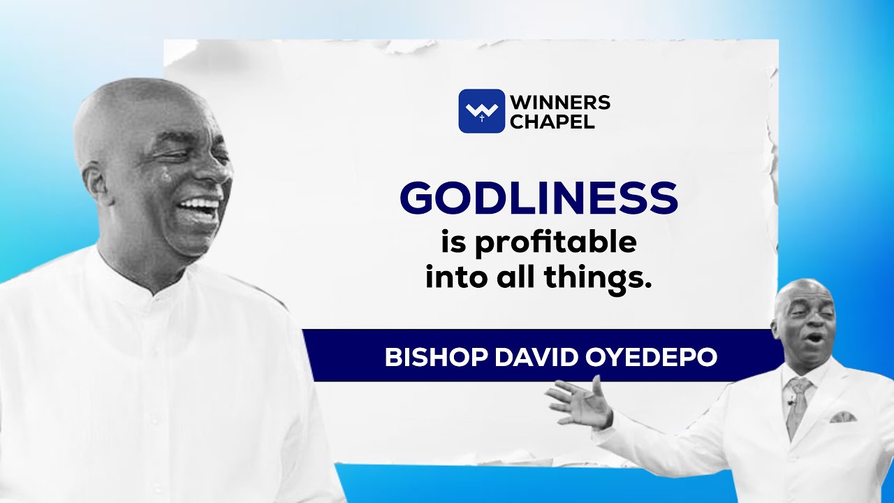 HOW IS GODLINESS PROFITABLE IN ALL THINGS- BISHOP DAVID OYEDEPO