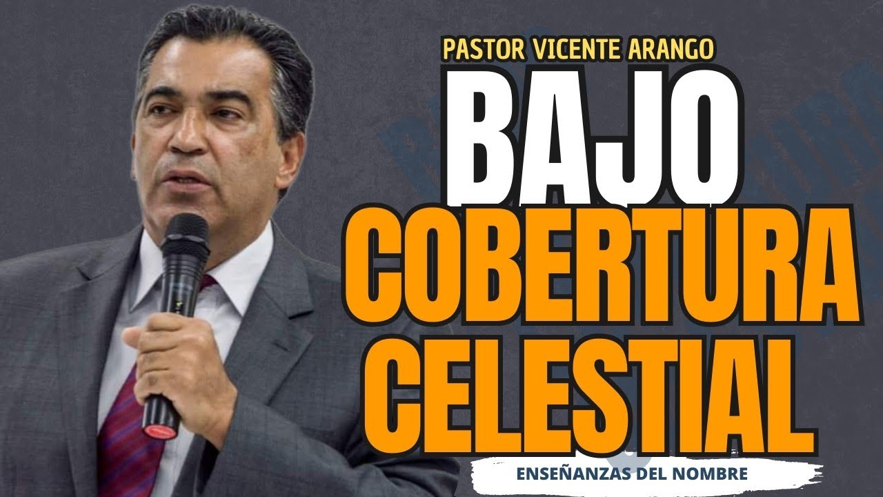 Cobertura celestial | Pastor Vicente Arango  | Enseñanzas