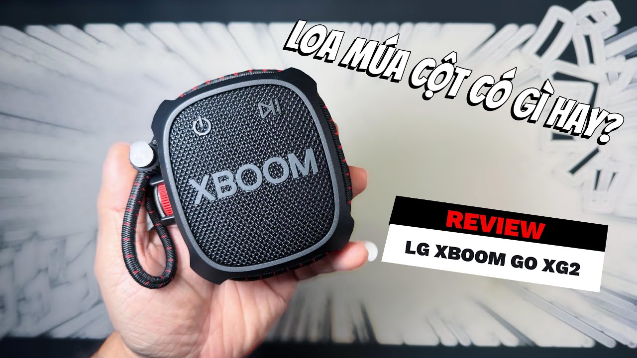 Review loa LG XBOOM GO XG2 - Loa múa cột có gì hot?