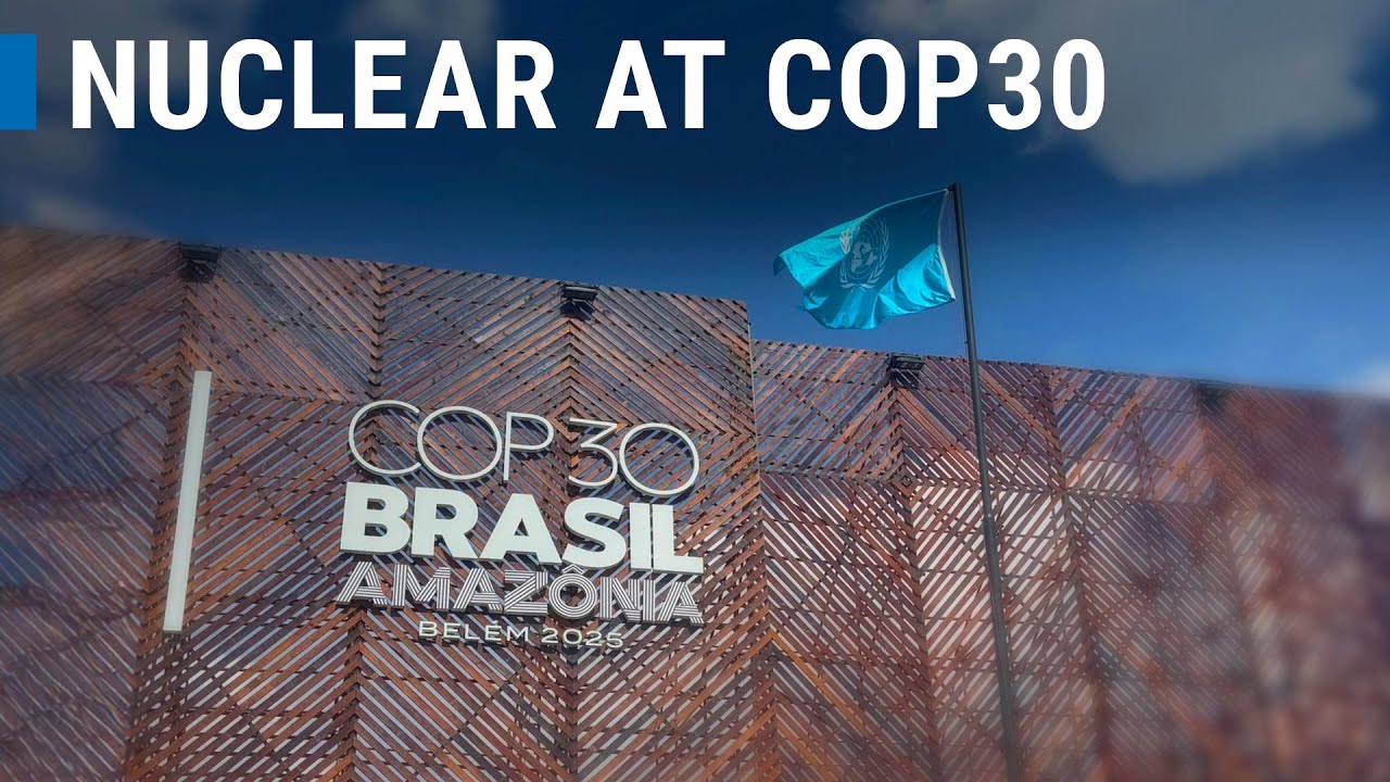 Nuclear At COP30: Facts, Youth, Momentum