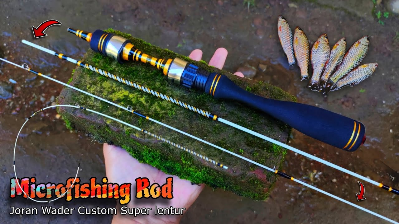 Cara Membuat Joran Custom Wader Microfishing Super Lentur - YANG BAGUS DAN MURAH