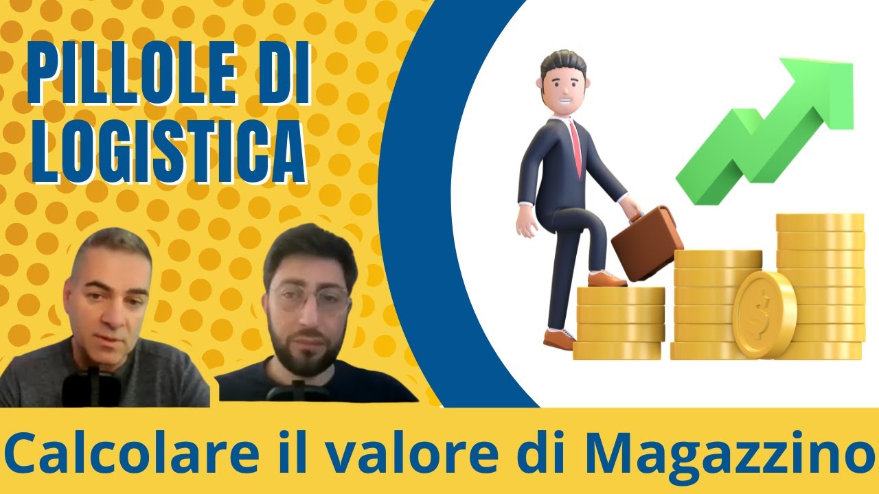Pillole di Logistica - #27 Calcolare il Valore Di Magazzino