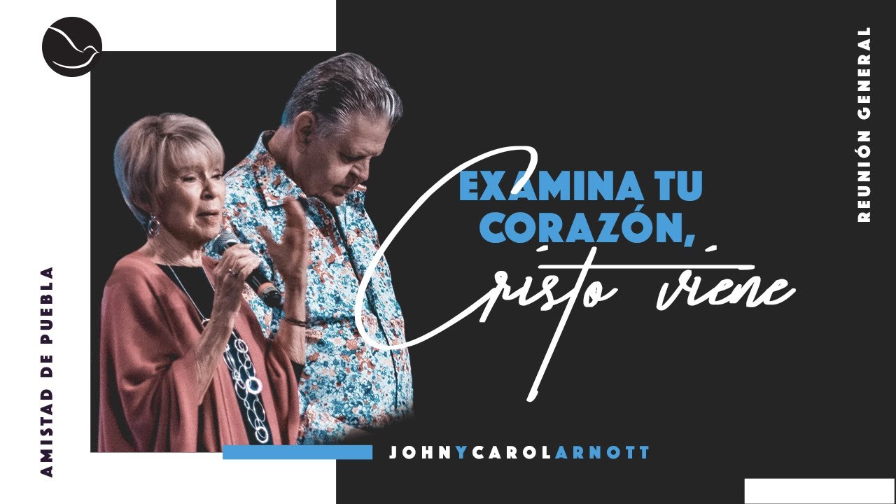 Examina tu corazón, Cristo viene | John y Carol Arnott | 26-01-20