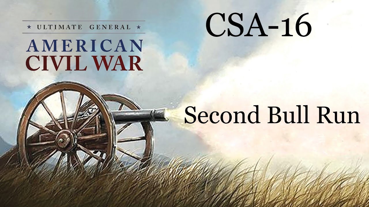 Ultimate General Civil War SCCWaSG-CSA(16):  2nd Bull Run