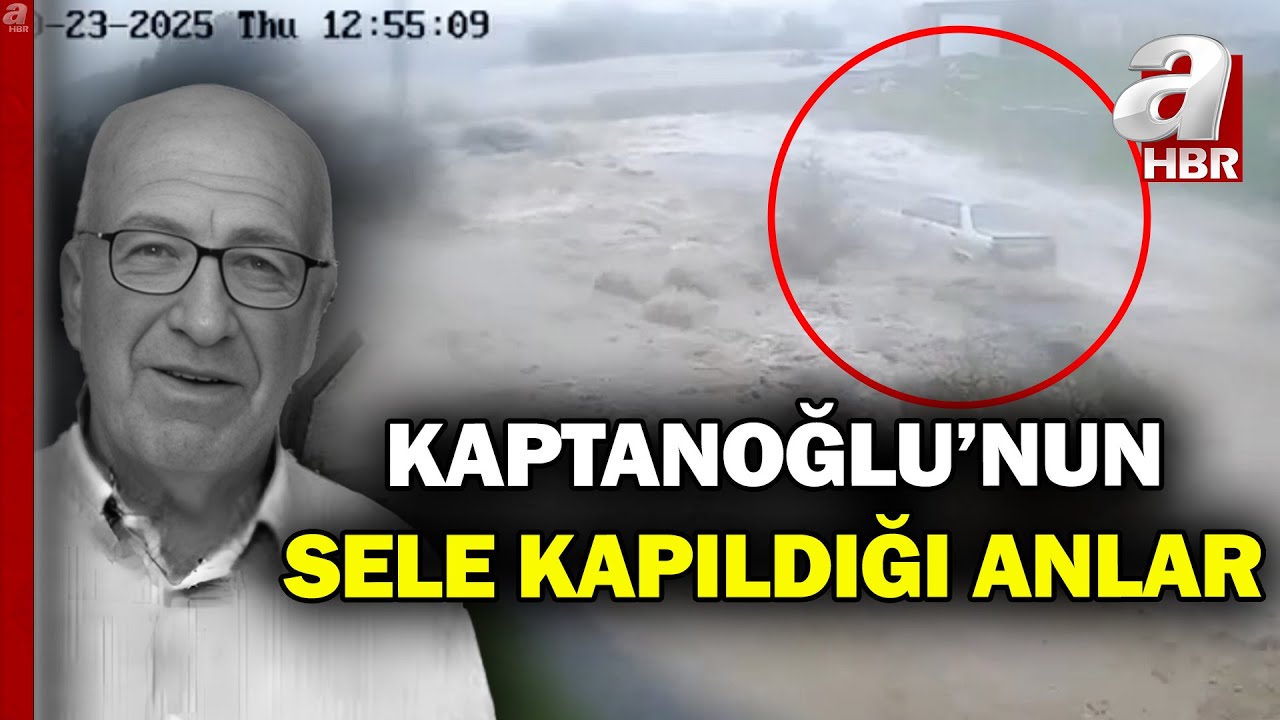 Bülent Kaptanoğlu’nun Sele Kapıldığı Anlar Ortaya Çıktı! İşte O Görüntüler... | A Haber