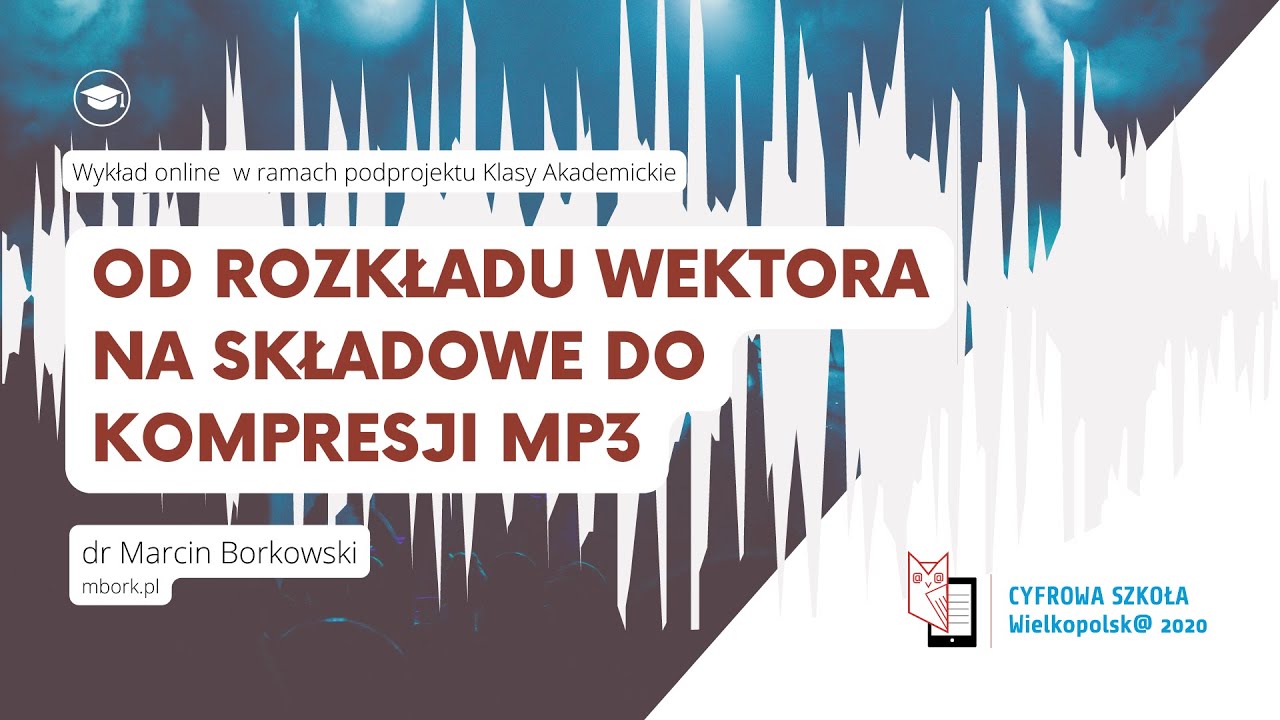 Od rozkładu wektora na składowe do kompresji MP3 | dr Marcin Borkowski