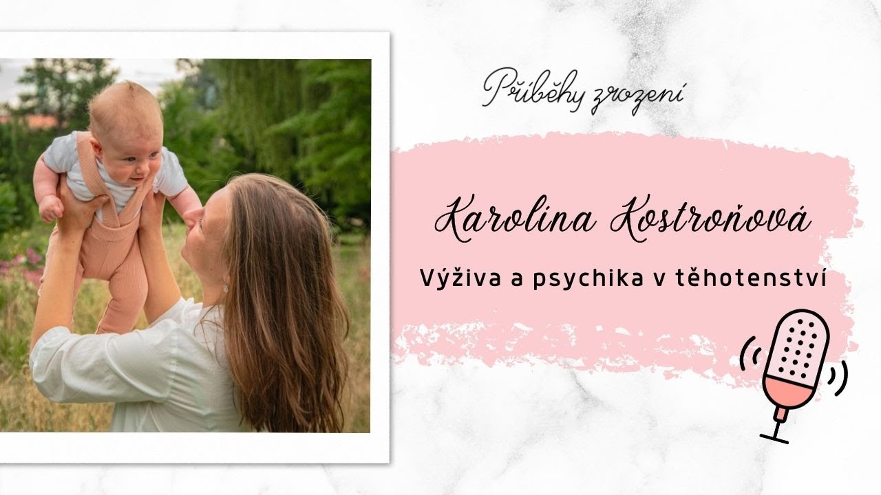 Výživa a psychika v těhotenství - Karolína Kostroňová | Příběhy zrození podcast