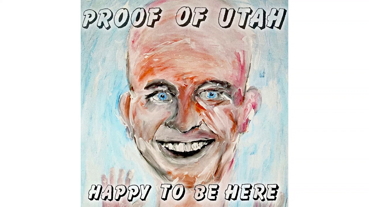 Proof of Utah - Happy To Be Here (2020 Remastered Full Album)