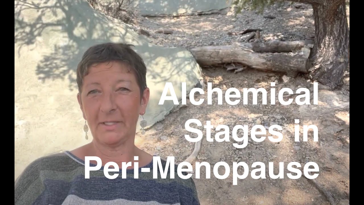 Intro to Alchemical stages in peri-menopause