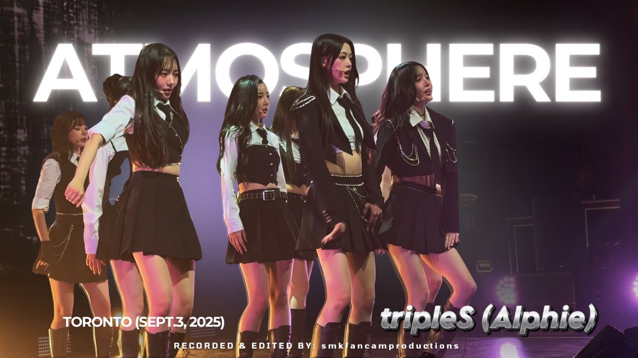 250903 [4K 60FPS] tripleS (트리플에스) - 'Atmosphere' [ALPHIE WORLD TOUR (ALPHA PERCENT) IN TORONTO]
