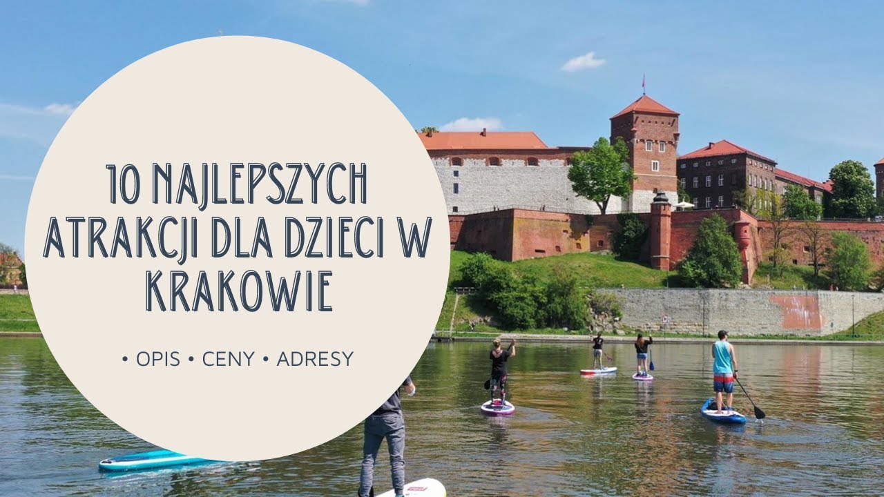 Kraków - 10 najlepszych atrakcji dla dzieci w 2021